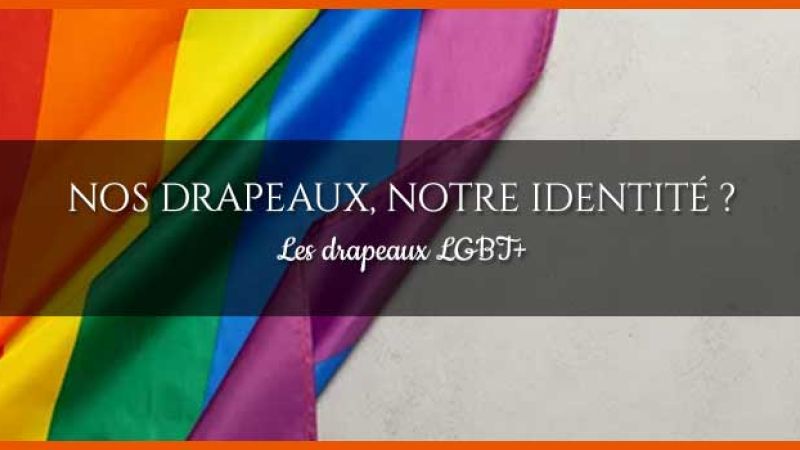 Les drapeaux LGBT+, lesbiens, gays et les autres...