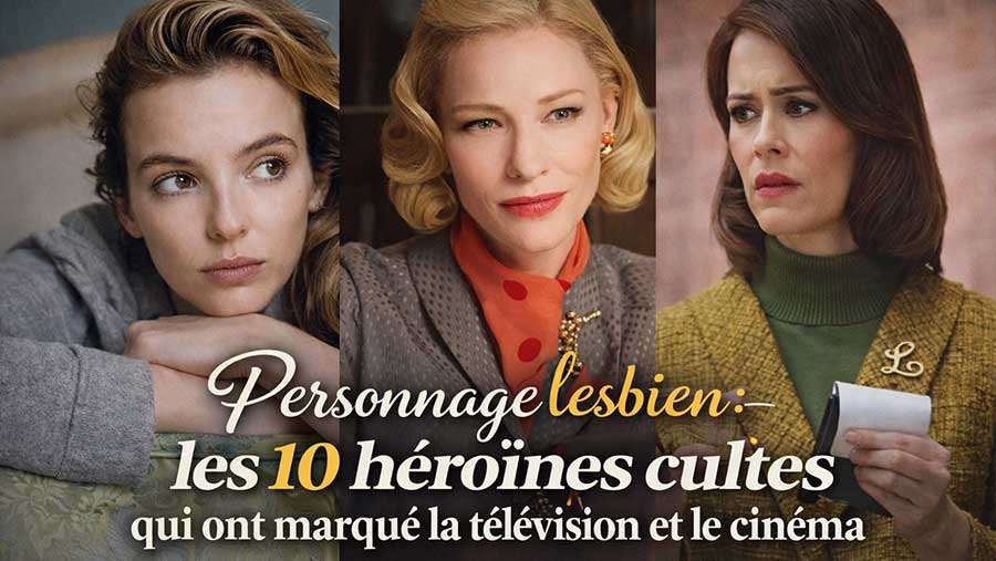 Trois héroïnes lesbiennes cultes de séries et films illustrant les 10 personnages lesbiens marquants du cinéma et de la télévision