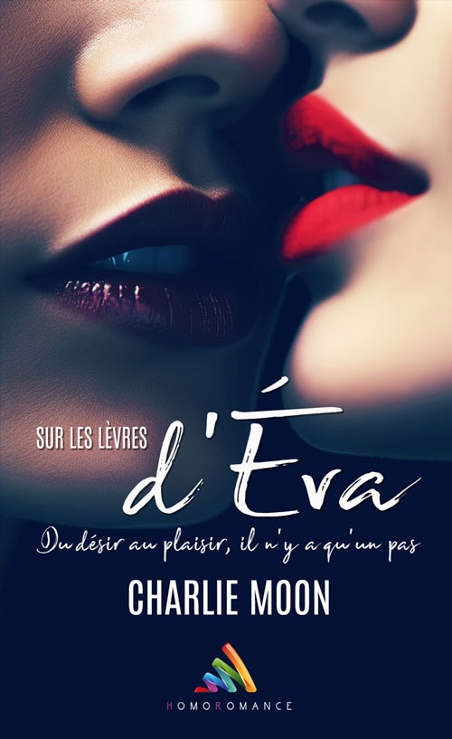 &quot;Sur les lèvres d’Éva&quot;, le nouveau roman érotique de Charlie Moon