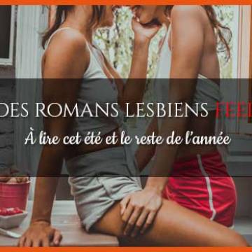 Romans lesbiens FEEL GOOD, le TOP 10 à lire - Été 2022