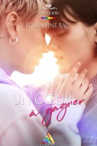 Un coeur à gagner, par Eglantine Bau - romance lesbienne