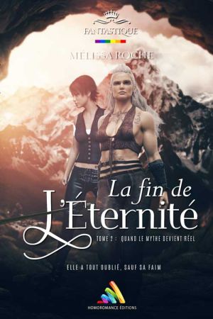 La fin de l’éternité - Tome 2 - La suite de la saga lesbienne de Mélissa  Roche - livres, romans lesbiens