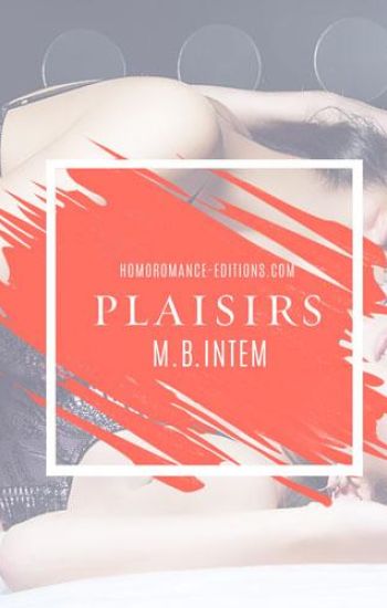 Plaisirs, par M.B.Intem - nouvelle lesbienne gratuite