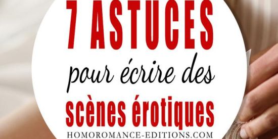 7 astuces pour écrire des scènes érotiques modernes et captivantes