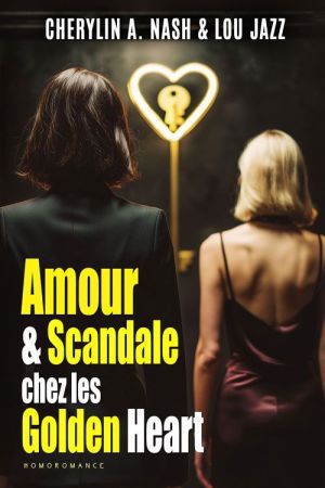 Amour et scandale chez les Golden Heart - romance entre femmes et ennemie à amante