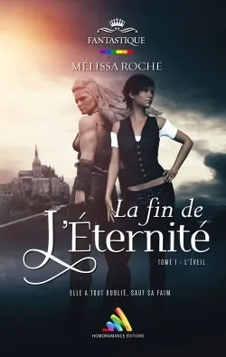La fin de l’éternité - Tome 1 - Une trilogie lesbienne de Mélissa Roche
