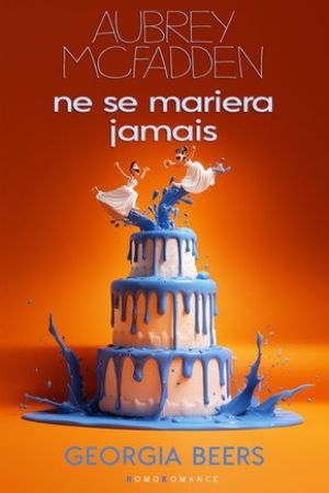 "Aubrey McFadden ne se mariera jamais" une comédie romantique de Georgia Beers