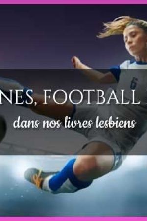 Lesbiennes, football et judo - 2 livres lesbiens français incontournables