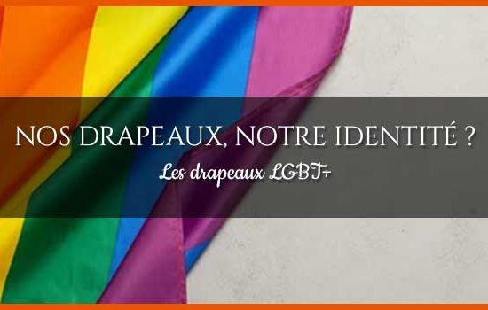 Les drapeaux LGBT+, lesbiens, gays et les autres...