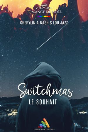"Switchmas, le souhait", la romance Feel Good de Noël par Cherylin A. Nash et Lou Jazz