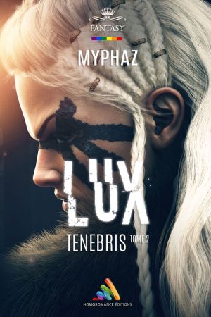 "Lux Tenebris - Tome 2" le final de la duologie signée Myphaz