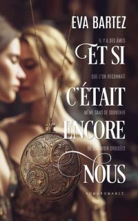 Et si c'etait encore nous ? - Roman lesbien sur la memoire et le destin