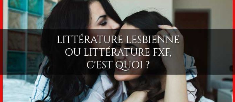 Littérature lesbienne ou littérature FxF, c