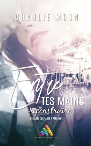 Entre Tes Mains 2 Livres Romans Lesbiens Charlie Moon9 8e3d0c73