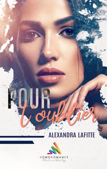 Pour t'oublier, la nouvelle romance lesbienne d'Alexandra Lafitte
