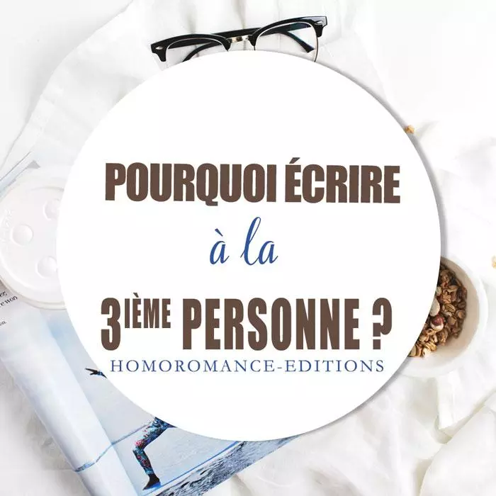 Pourquoi écrire à la troisième personne