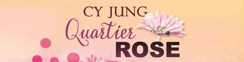 Interview Cy Jung &quot;Quartier Rose&quot;