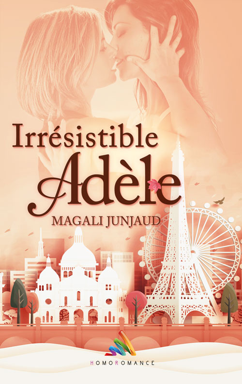 &quot;Irrésistible Adèle&quot;, la nouvelle romance de Magali Junjaud