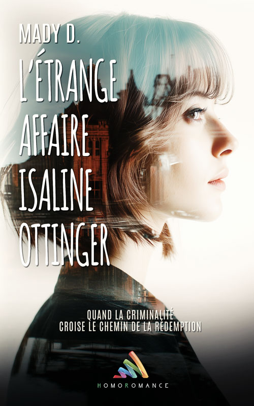 &quot;L’étrange affaire Isaline Ottinger&quot; un nouveau thriller de Mady D.