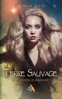 Terre Sauvage - Tome 1 : La nouvelle Amazone